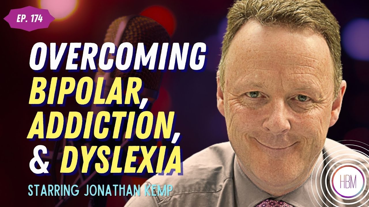 From Privilege to Purpose - Overcoming Bipolar, Addiction, and Dyslexia with Jonathan Kemp