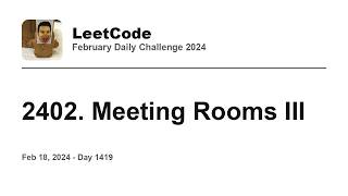 YouTube video 'Daily Leetcode #1419: Feb 18, 2024 - 2402. Meeting Rooms III'