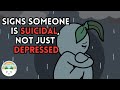 6 Signs Someone Is Suicidal Not Just Depressed