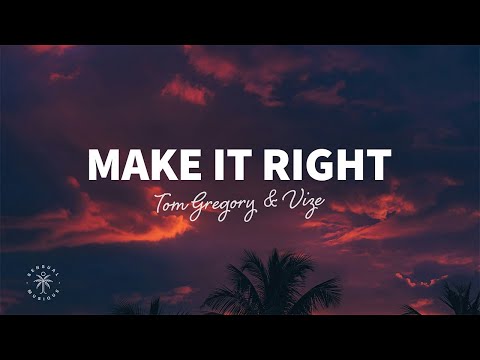 Tom Gregory & VIZE - Make It Right (Lyrics)