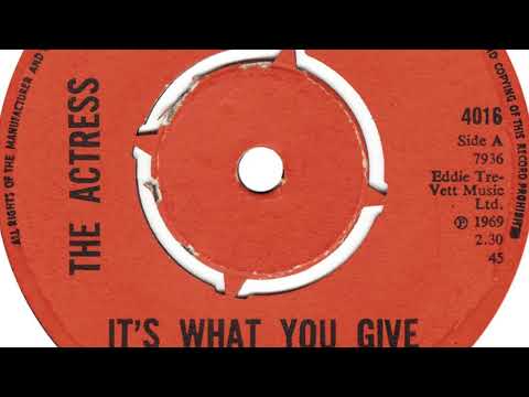 The Actress - It's What You Give