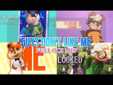 Chipmunks OCS - "Guys Don't Like Me" [FULL MEP]