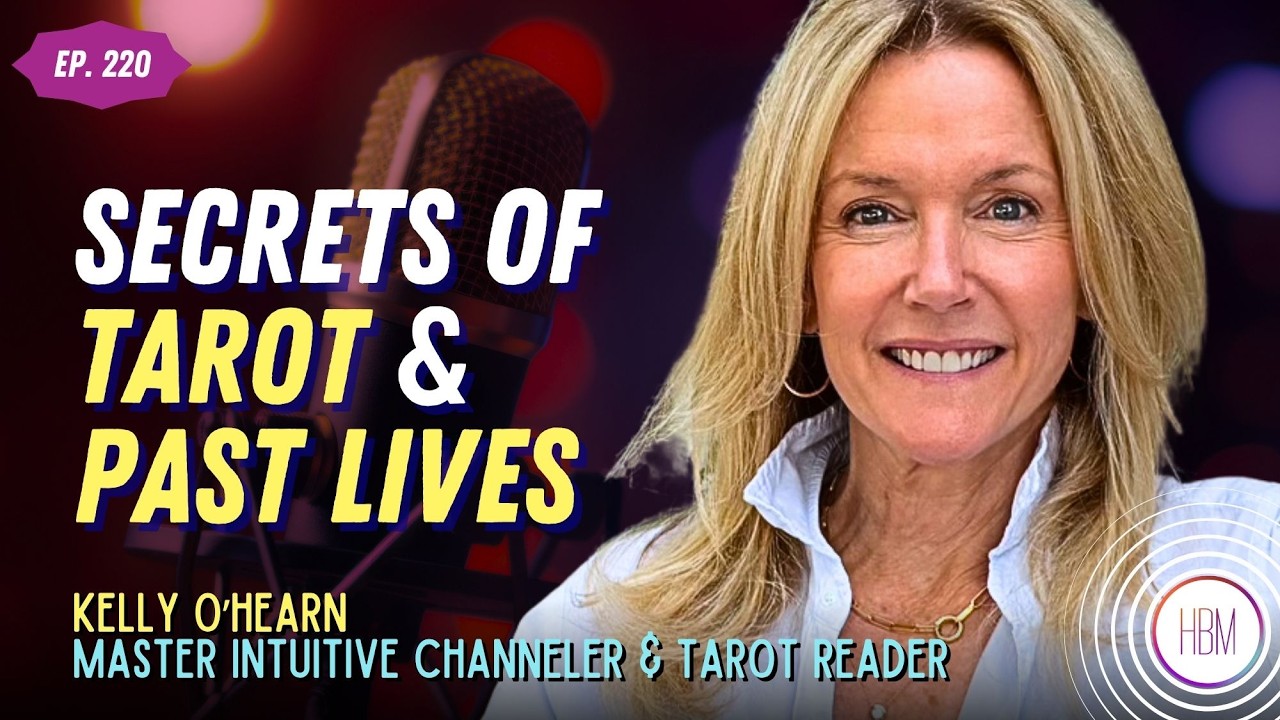 The Truth About Tarot, Intuition & Past Lives | Kelly O'Hearn, Ep 220