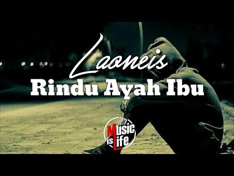 Laoneis Band - Rindu Ayah Ibu (Kini Aku Baru Mengerti Bagaimana Cari Nafkah Sendiri)🎵[Lirik]