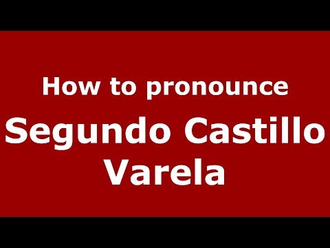 How to pronounce Segundo Castillo Varela (Spanish/Argentina) - PronounceNames.com