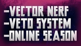Vector Nerf, Veto System, and Online Seasons