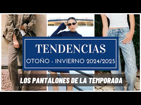 Tendencias de moda otoño invierno 2024 2025 –  LOS PANTALONES de la nueva temporada