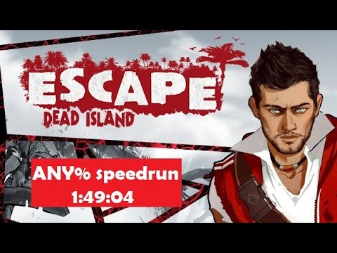 Escape Dead Island speedrun ANY% - former WR - 1:49:04