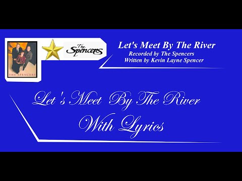 Lets Meet By The River/The Spencers/w/Lyrics