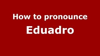 How to pronounce Eduadro