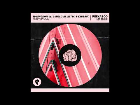 39 Kingdom vs. Cirillo Jr, Aztec & Fabbrix - Party R3vival (Peekaboo Mashup)
