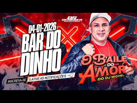 O BAILE DO AMOR DO DJ MICHEL AO VIVO NO BAR DO DINHO 04-01-2026