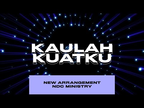 Kaulah Kuatku [RE-ARRANGEMENT] | NDC Ministry