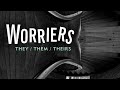 Worriers They Them Theirs
