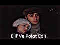 Elif Ve Polat Edit