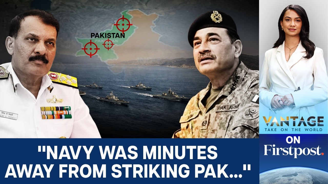 Navy Chief: India Was Minutes Away From Striking Pakistan During Op Sindoor | Vantage on Firstpost
