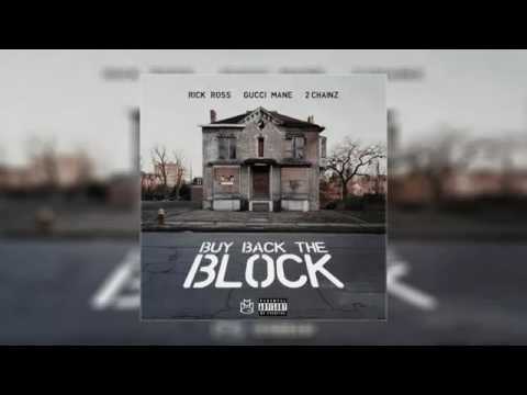 Rick Ross Ft 2 Chainz and Gucci Mane Buy Back The Block