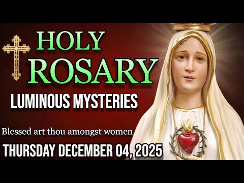 The Holy Rosary Today Thursday, December 04 Luminous Mysteries🌹Rosary to the Virgin Mary