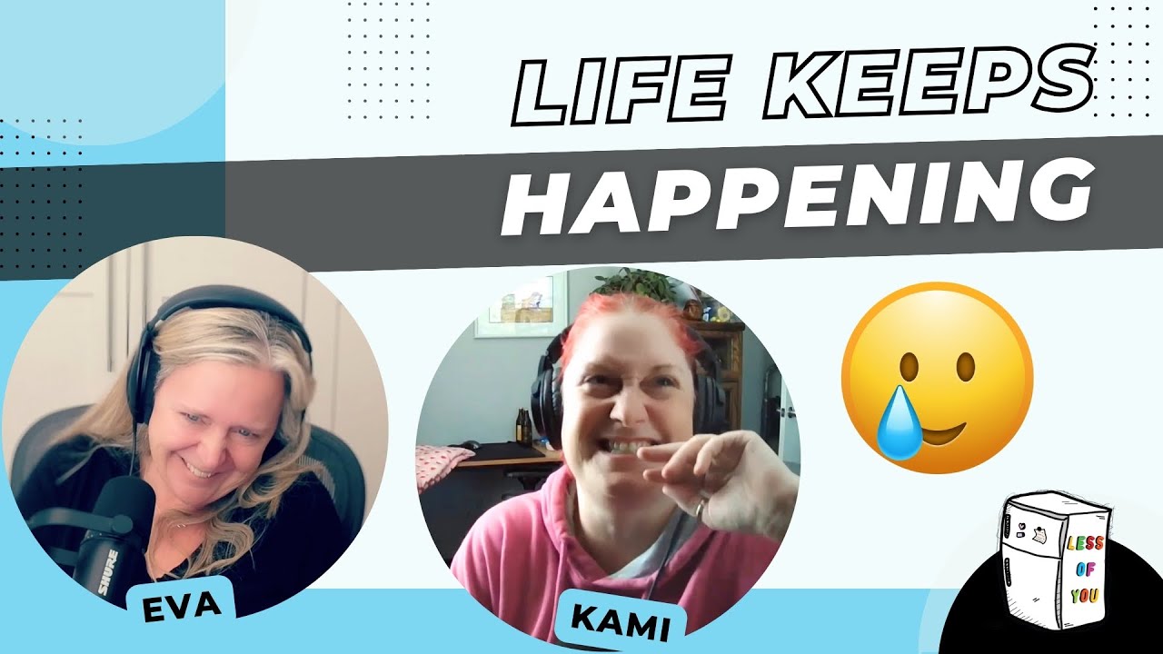 Life keeps happening