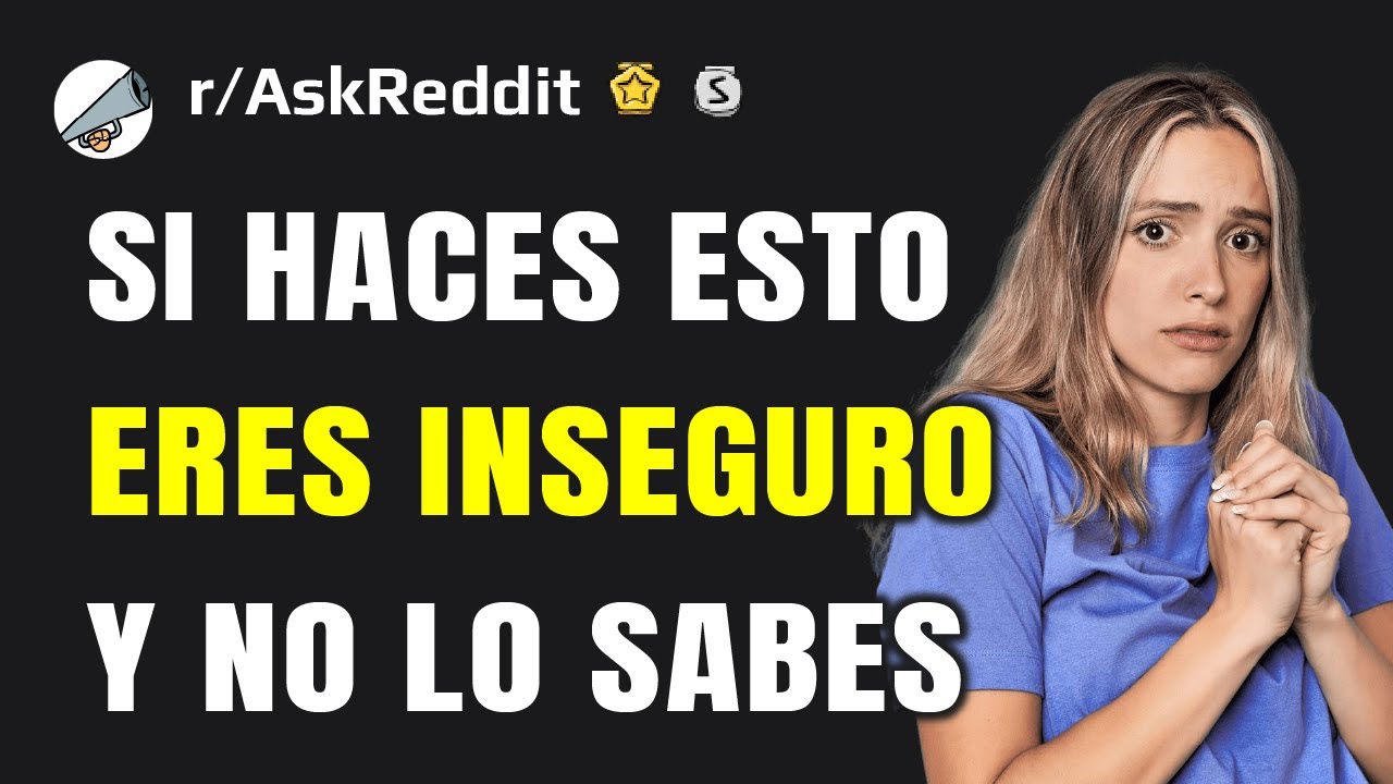 ¿Qué GRITA "SOY INSEGURO" sin decir nada?