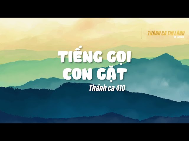 THÁNH CA 410 | TIẾNG GỌI CON GẶT | KARAOKE THÁNH CA TIN LÀNH