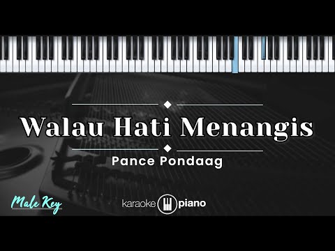 Walau Hati Menangis - Pance Pondaag (KARAOKE PIANO - MALE KEY)