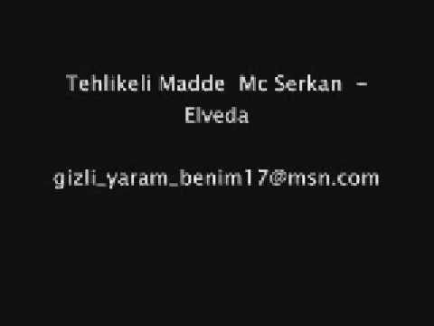 Tehlikeli  Madde  Mc Serkan   Elveda