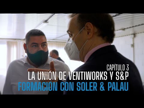FORMACIÓN CON SOLER & PALAU - CAPÍTULO 3 "LA UNIÓN DE VENTI-WORKS Y SOLER & PALAU"