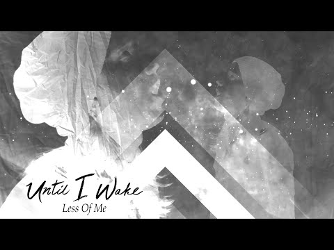 Until I Wake - Less Of Me (OFFICIAL MUSIC VIDEO)
