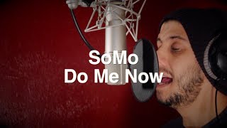 K. Roosevelt/Hit-Boy - Do Me Now (Rendition) by SoMo