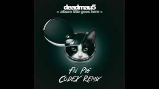 Deadmau5 - Fn Pig (CodeX Remix)