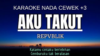 Download lagu Repvblik - Aku Takut (Karaoke Female Key Nada Wanita 3 Bm) mp3 Download lagu Repvblik - Aku Takut (Karaoke Female Key Nada Wanita 3 Bm) mp3