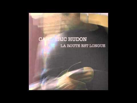 Carl-Éric Hudon - La route est longue