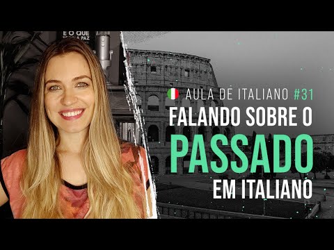 Aula de italiano #31: Falando sobre o passado em italiano | Gramática, vocabulário e estruturas