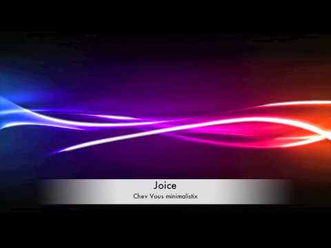 Joice Chev Vous Minimalistix (JOE AND WILL ASK REMIX)ExclusiveTrack