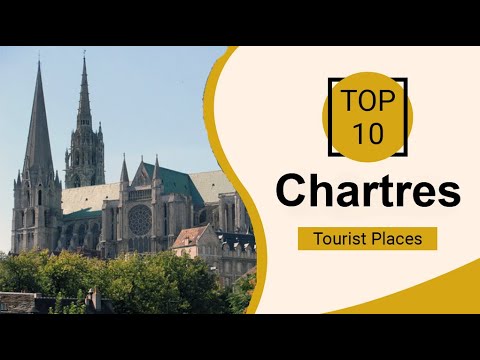 Top 10 Best Tourist Places to Visit in Chartres | France - English