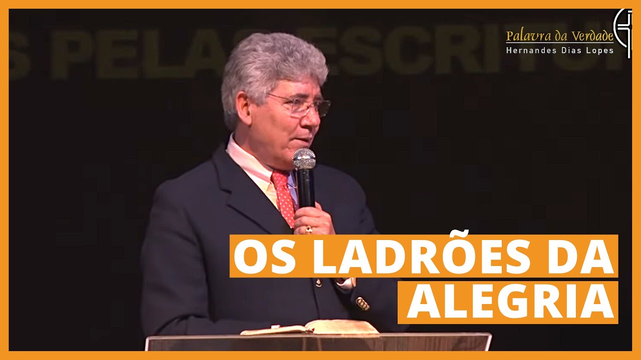 OS LADRÕES DA ALEGRIA - Hernandes Dias Lopes