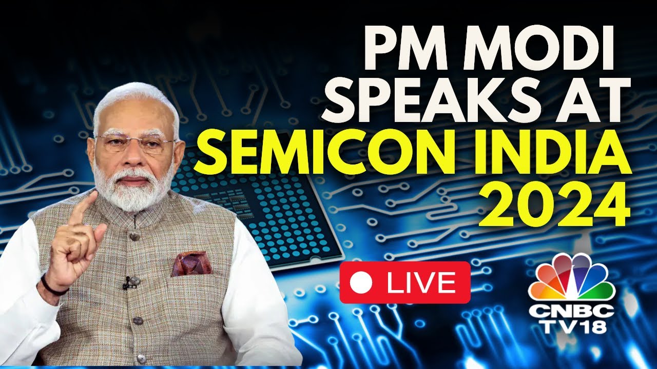 LIVE | Prime Minister Narendra Modi Address' At Semicon India 2024 | N18L | CNBC TV18