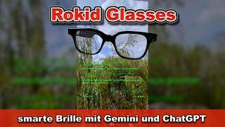 Rokid Glasses Test 👓 KI Smart Glasses | smarte Brille mit ChatGPT / Gemini | Übersetzung und Navi