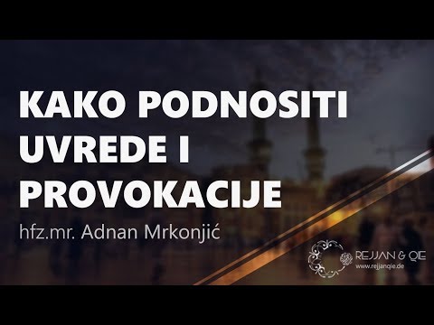 Kako podnositi uvrede i provokacije - hfz.mr. Adnan Mrkonjić