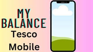 How To Check Your Balance on Tesco Mobile Network
