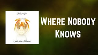 Kings of Leon - Where Nobody Knows (Lyrics)