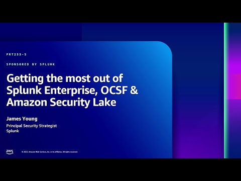 AWS re:Inforce 2023 - Get the most out of Splunk Enterprise, OCSF & Amazon Security Lake (PRT233-S)