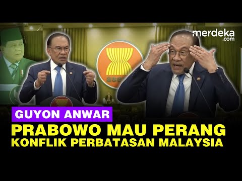 Canda Anwar, Prabowo Bilang Mau Perang Jika Ada Konflik Perbatasan Indonesia Malaysia