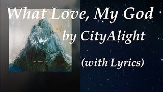 What Love, My God ~ CityAlight