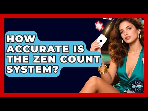 How Accurate Is The Zen Count System? - The Blackjack Blueprint