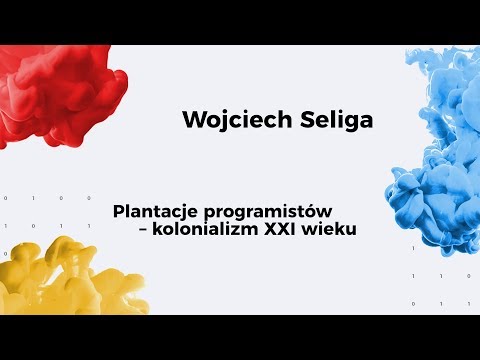 13. SFI / Plantacje programistów – kolonializm XXI wieku / Wojciech Seliga