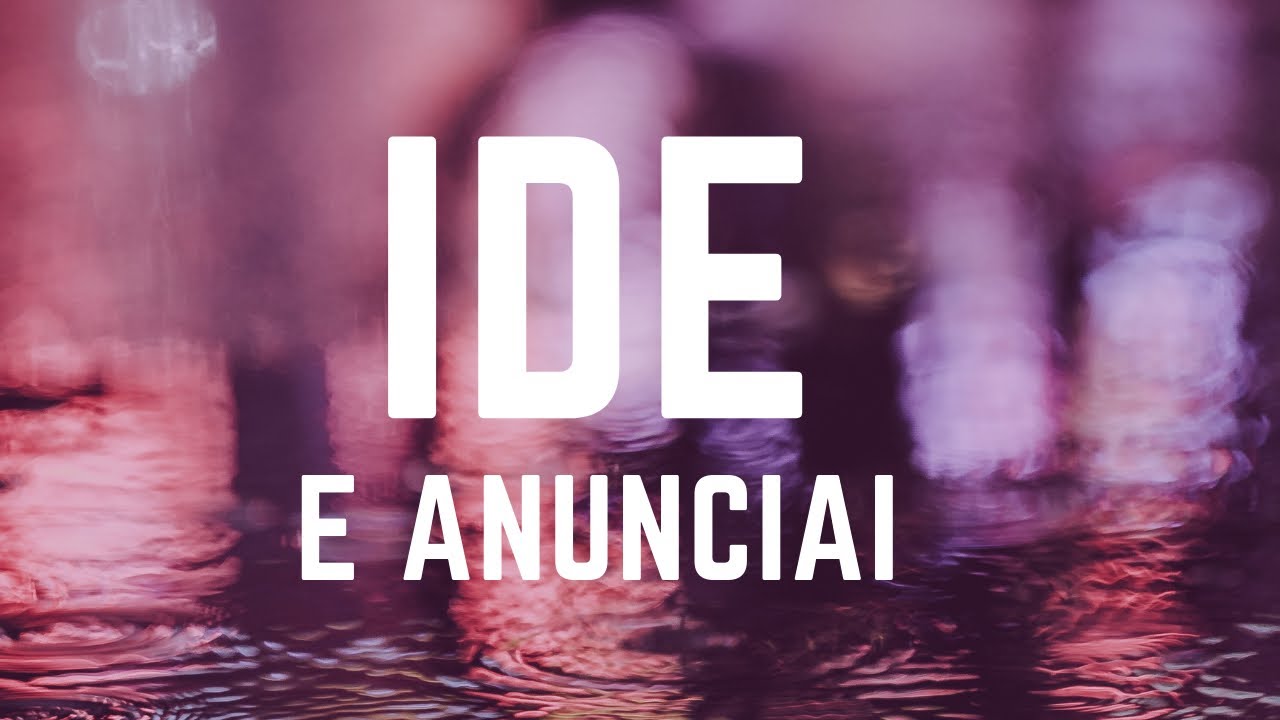 Ide e anunciai - Pr. Gilvan Brito