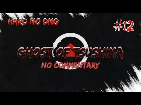 Ghost of Tsushima (Hard) Part 12 No Damage 100% Walkthrough (No Commentary) Tme Stmp Dscrptn Below