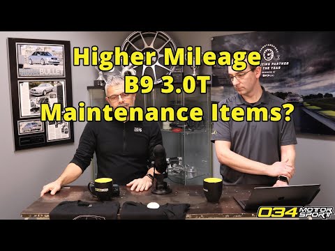 Higher Mileage B9 3.0T Maintenance Items? | 034Motorsport FAQ